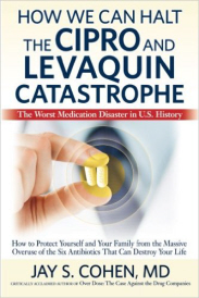 How We Can Halt The Cipro & Levaquin Catastrophe How We Can Halt The Cipro & Levaquin Catastrophe